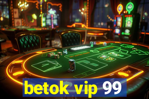 betok vip 99